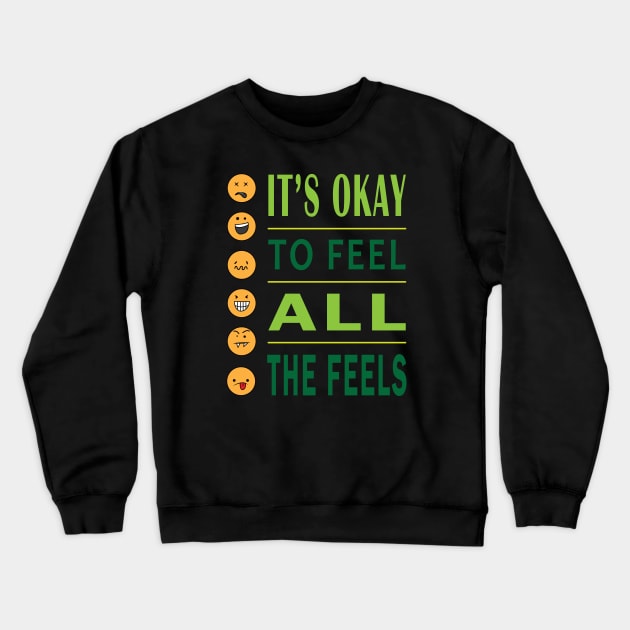 It's Ok To Feel All The Feels Crewneck Sweatshirt by ArticArtac